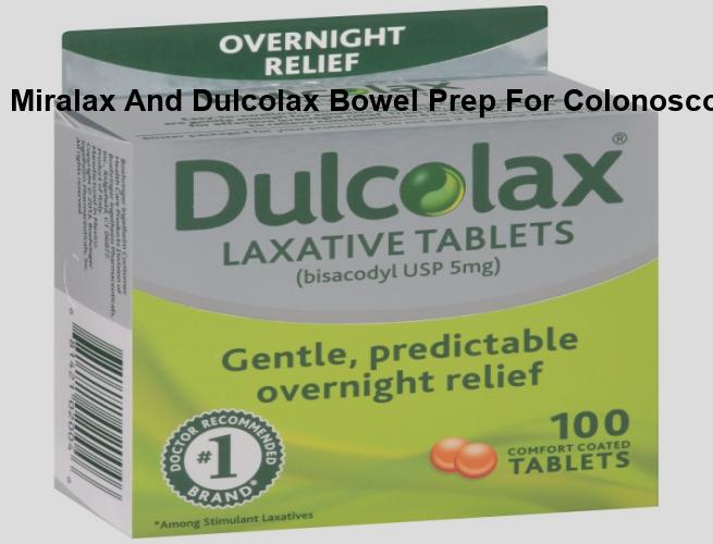 miralax and dulcolax bowel prep for colonoscopy
