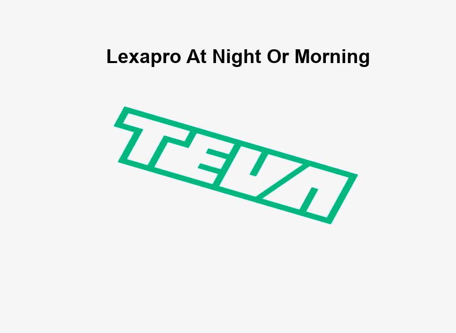 lexapro at night or morning