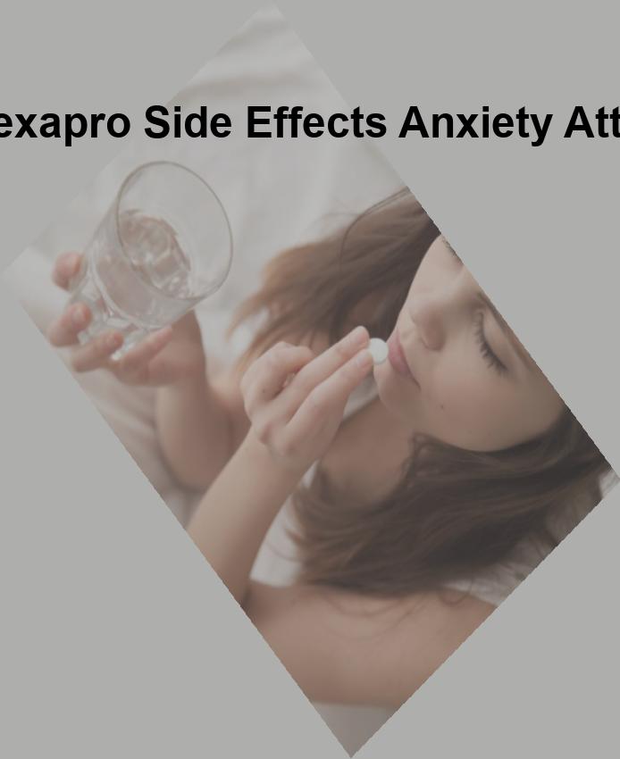 lexapro side effects anxiety attacks